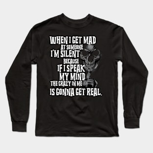 When I Get Mad at Someone I'm Silent Long Sleeve T-Shirt